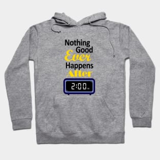 Nothing good happens after 2 am Hoodie